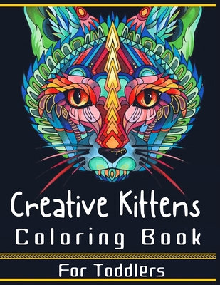 Creative Kittens Coloring Book For Toddlers: Creative Cat Haven Coloring Book For Kids and adults