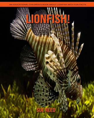 Lionfish! An Educational Children's Book about Lionfish with Fun Facts