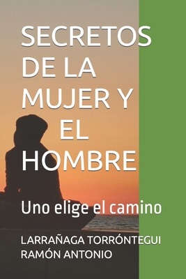 Secretos de la Mujer Y El Hombre: Uno elige el ... [Spanish] B0C1DRYV2J Book Cover