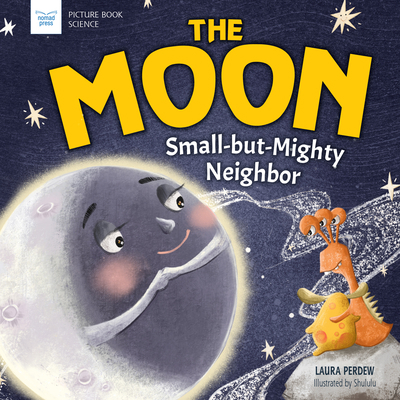 The Moon: Small-But-Mighty Neighbor 1619309858 Book Cover