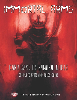 Immortal Arms: Card Game of Samurai Duels            Book Cover