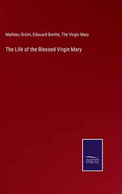 The Life of the Blessed Virgin Mary 3752591595 Book Cover