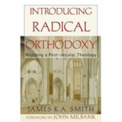 Introducing Radical Orthodoxy: Mapping a Post-S... 1842273507 Book Cover