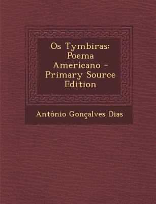 OS Tymbiras: Poema Americano - Primary Source E... [Portuguese] 1294323083 Book Cover