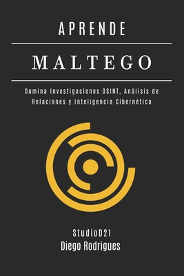 Aprende Maltego: Domina Investigaciones OSINT, ... [Spanish] B0FCMPYTMN Book Cover