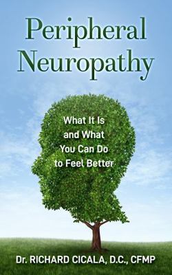 Paperback Peripheral Neuropathy : What It Is and What You Can Do to Feel Better Book
