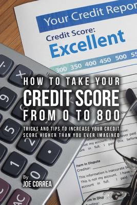 How to take your credit score from 0 to 800: Tr... 1720545650 Book Cover