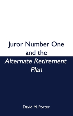 Juror Number One and the Alternate Retirement Plan 1536875198 Book Cover