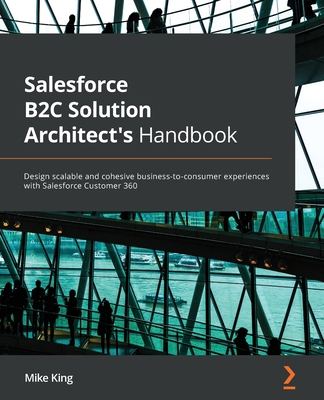 Salesforce B2C Solution Architect's Handbook: D... 1801817030 Book Cover