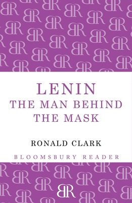 Lenin: The Man Behind the Mask 1448200903 Book Cover