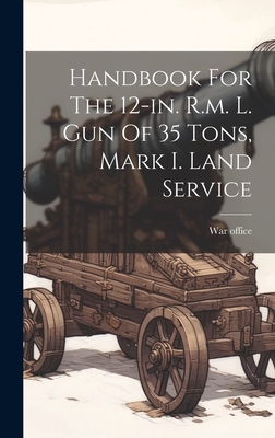 Handbook For The 12-in. R.m. L. Gun Of 35 Tons,... 1020575174 Book Cover