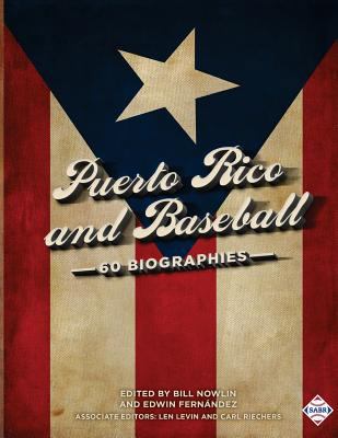 Puerto Rico and Baseball: 60 Biographies 1943816530 Book Cover