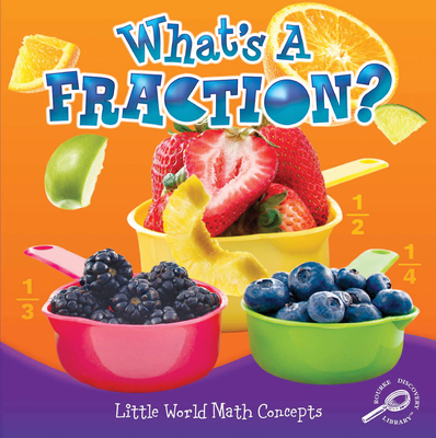 What's A Fraction? (Little World Math) 1617419613 Book Cover
