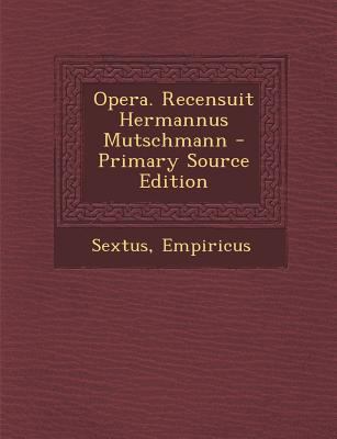 Opera. Recensuit Hermannus Mutschmann [Latin] 129545789X Book Cover