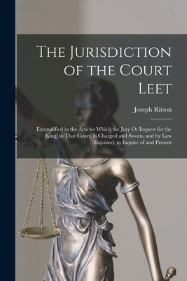 The Jurisdiction of the Court Leet: Exemplified... 101901380X Book Cover