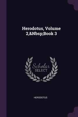 Herodotus, Volume 2, Book 3 1377381692 Book Cover