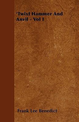'Twixt Hammer And Anvil - Vol I 1446032647 Book Cover