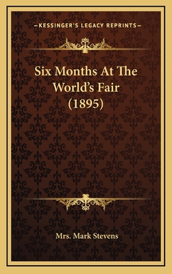 Six Months At The World's Fair (1895) 116504725X Book Cover