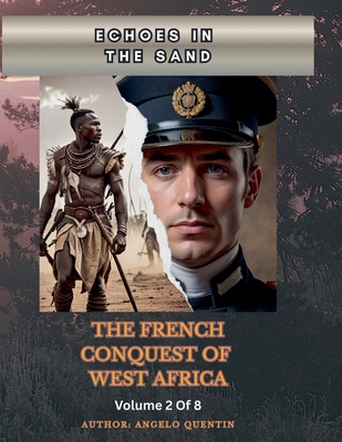 Echoes In The Sands: The French Conquest Of Wes... B0FXFP711S Book Cover