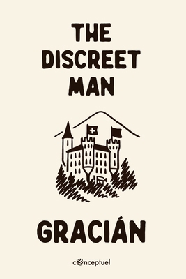 The Discreet Man: El Discreto 132603426X Book Cover