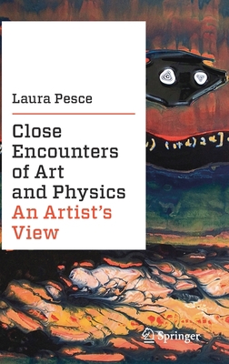 Close Encounters of Art and Physics: An Artist'... 3030227294 Book Cover