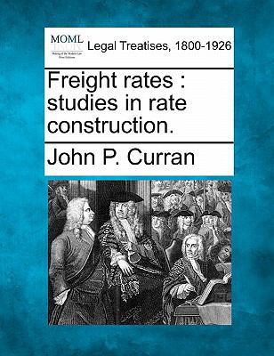 Freight Rates: Studies in Rate Construction. 1240132778 Book Cover