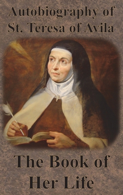 Autobiography of St. Teresa of Avila - The Book... 1640322094 Book Cover