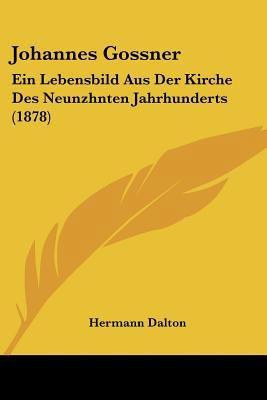 Johannes Gossner: Ein Lebensbild Aus Der Kirche... [German] 1120632714 Book Cover