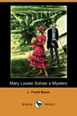 Mary Louise Solves a Mystery (Dodo Press) 1406592455 Book Cover