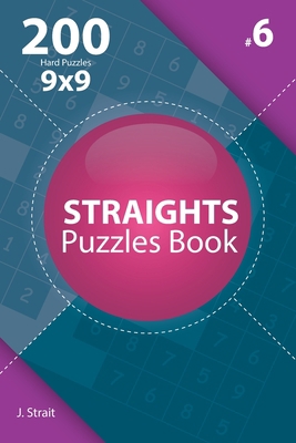 Straights - 200 Hard Puzzles 9x9 (Volume 6) 1705523455 Book Cover