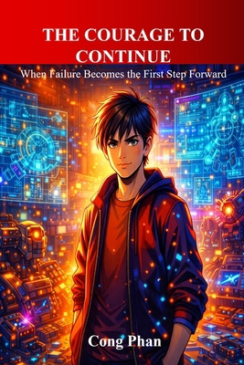 The Courage to Continue: When Failure Becomes t... B0GDF8WSKR Book Cover