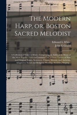 The Modern Harp, or, Boston Sacred Melodist: a ... 1014578426 Book Cover