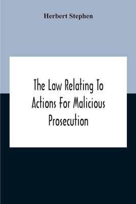 The Law Relating To Actions For Malicious Prose... 9354189806 Book Cover