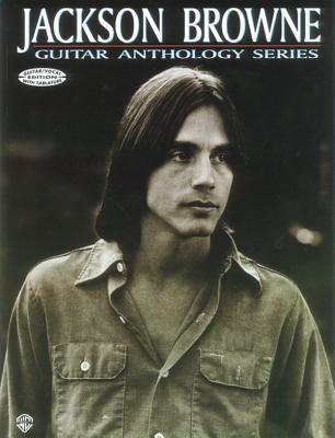 Jackson Browne -- Guitar Anthology: Guitar/Voca... 1576233480 Book Cover