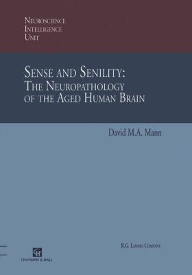 Sense and Senility: The Neuropathology of the A... 1461377498 Book Cover