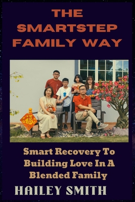 The Smartstep Family Way: Smart Recovery To Bui... B0CHL7H17Y Book Cover