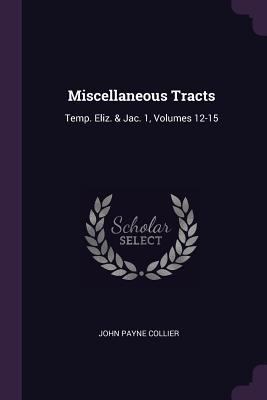 Miscellaneous Tracts: Temp. Eliz. & Jac. 1, Vol... 137786359X Book Cover