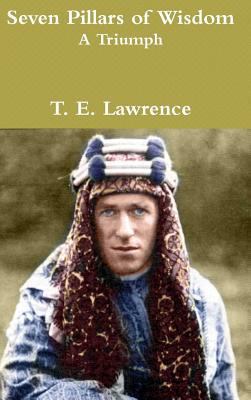 Seven Pillars of Wisdom: A Triumph 1773230328 Book Cover