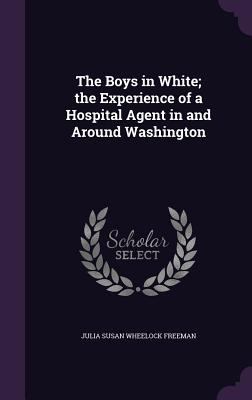 The Boys in White; the Experience of a Hospital... 1359486909 Book Cover