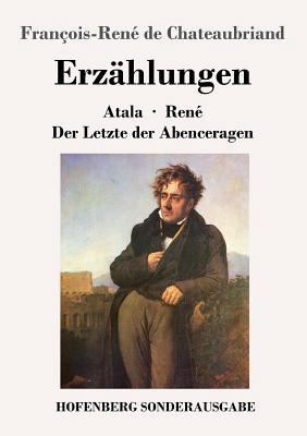 Erzählungen: Atala / René / Der Letzte der Aben... [German] 3743717522 Book Cover