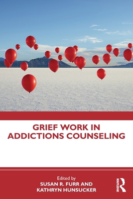 Grief Work in Addictions Counseling 0367538563 Book Cover