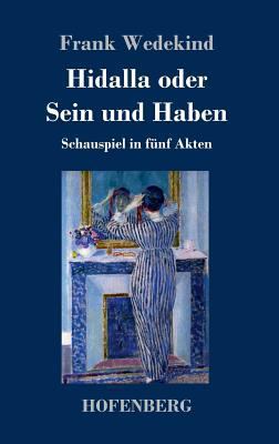 Hidalla oder Sein und Haben: Schauspiel in fünf... [German] 3743725398 Book Cover