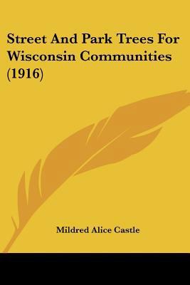 Street And Park Trees For Wisconsin Communities... 1120715768 Book Cover