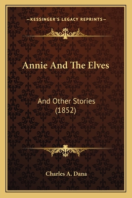 Annie And The Elves: And Other Stories (1852) 116641552X Book Cover