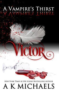 A Vampire's Thirst: Victor 1981106499 Book Cover