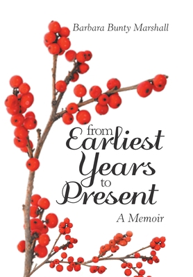 From Earliest Years to Present: A Memoir 1796087696 Book Cover