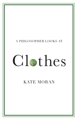 A Philosopher Looks at Clothes 1009277715 Book Cover
