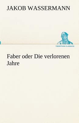 Faber oder Die verlorenen Jahre [German] 3842417918 Book Cover