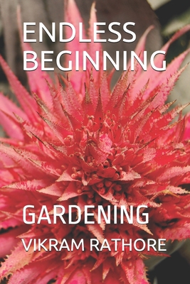 ENDLESS BEGINNING: GARDENING            Book Cover