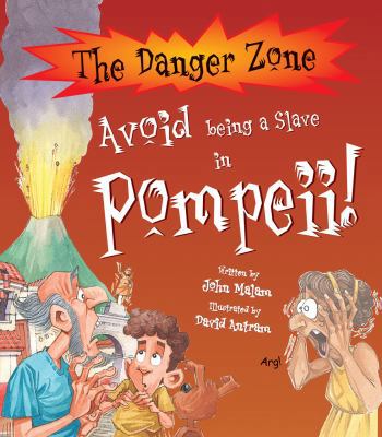Avoid Being a Slave in Pompeii! (Danger Zone) 1905638558 Book Cover